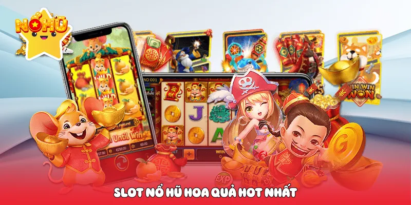 Slot nổ hũ hoa quả hot nhất 